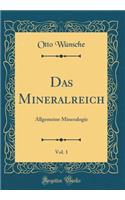 Das Mineralreich, Vol. 1: Allgemeine Mineralogie (Classic Reprint)