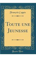 Toute Une Jeunesse (Classic Reprint)