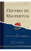 Oeuvres de Maupertuis, Vol. 4 (Classic Reprint)