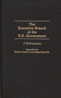 The Executive Branch of the U.S. Government