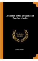 Sketch of the Dynasties of Southern India