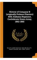 History of Company B (Originally Pickens Planters) 40th Alabama Regiment, Confederate States Army, 1862-1865