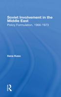 Soviet Involvement in the Middle East: Policy Formulation, 19661973