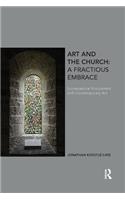 Art and the Church: A Fractious Embrace