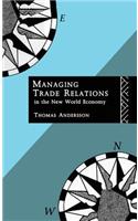 Managing Trade Relations in the New World Economy