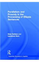 Parallelism and Prosody in the Processing of Ellipsis Sentences: (Outstanding Dissertations in Linguistics)