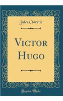 Victor Hugo (Classic Reprint)