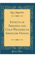 Effects of Freezing and Cold Weather on Immature Onions (Classic Reprint)