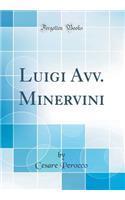 Luigi Avv. Minervini (Classic Reprint)