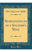 Reminiscences of a Soldier's Wife (Classic Reprint)