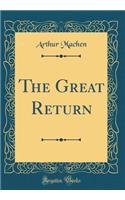The Great Return (Classic Reprint)