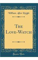 The Love-Watch (Classic Reprint)
