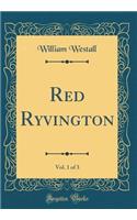 Red Ryvington, Vol. 1 of 3 (Classic Reprint)