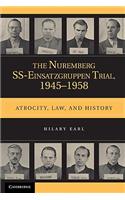 Nuremberg Ss-Einsatzgruppen Trial, 1945-1958: Atrocity, Law, and History