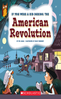 If You Were a Kid During the American Revolution (If You Were a Kid)