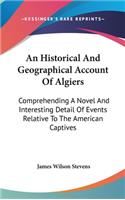 An Historical And Geographical Account Of Algiers