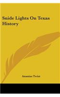 Snide Lights on Texas History: (English)