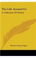 The Life Around Us: A Collection Of Stories(English)