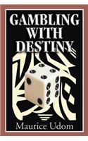 Gambling with Destiny