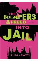 The Reapers & Freed Into Jail