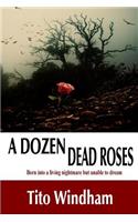 Dozen Dead Roses