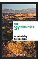 THE CHOIRTRAINER'S ART