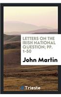 Letters on the Irish National Question; Pp. 1-50