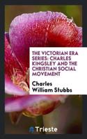 The Victorian Era Series: Charles Kingsley and the Christian Social Movement