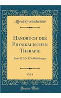 Handbuch der Physikalischen Therapie, Vol. 1: Band II; Mit 175 Abbildungen (Classic Reprint)