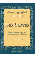 Les Slaves: Pages Choisies; Avec Une Introduction Et Des Notes (Classic Reprint)