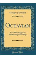 Octavian: Zwei Mittelenglische Bearbeitungen der Sage (Classic Reprint)