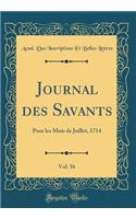 Journal des Savants, Vol. 56: Pour les Mois de Juillet, 1714 (Classic Reprint)