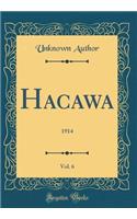 Hacawa, Vol. 6: 1914 (Classic Reprint)