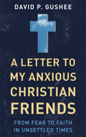 Letter to My Anxious Christian Friends