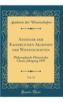 Anzeiger der Kaiserlichen Akademie der Wissenschaften, Vol. 32: Philosophisch-Historische Classe; Jahrgang 1895 (Classic Reprint)
