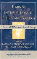 Feminist Interventions in Ethics and Politics