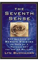 The Seventh Sense: The Secrets of Remote Viewing as Told by a "Psychic Spy" for the U.S. Military