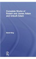 Complete Works of Robert and James Adam and Unbuilt Adam