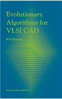 Evolutionary Algorithms for VLSI CAD