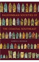 Paleoindian Societies of the Coastal Southeast