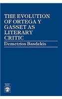 The Evolution of Ortega y Gasset as Literary Critic