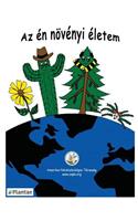 My Life as a Plant - Hungarian: Coloring & Activty Book for Plant Biology