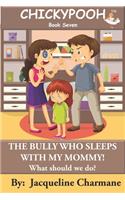 Bully Who Sleeps With My Mommy!
