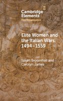 Elite Women and the Italian Wars, 1494–1559