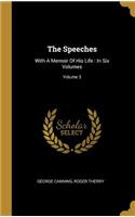 The Speeches: With A Memoir Of His Life: In Six Volumes; Volume 3