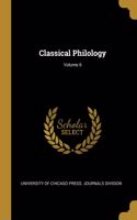 Classical Philology; Volume 6