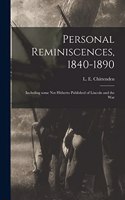 Personal Reminiscences, 1840-1890