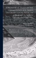 A Phonetical Study of the Eskimo Language, Based on Observations Made on a Journey in North Greenland 1900-1901; With a Historical Introduction About the East Eskimo, a Comparison of the Eskimo Dialects, a New Collection of Greenlandic Folk-tales,