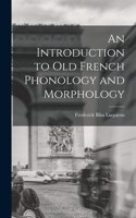 Introduction to Old French Phonology and Morphology