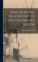 Muh-He-Ka-Ne-Ok, a History of the Stockbridge Nation